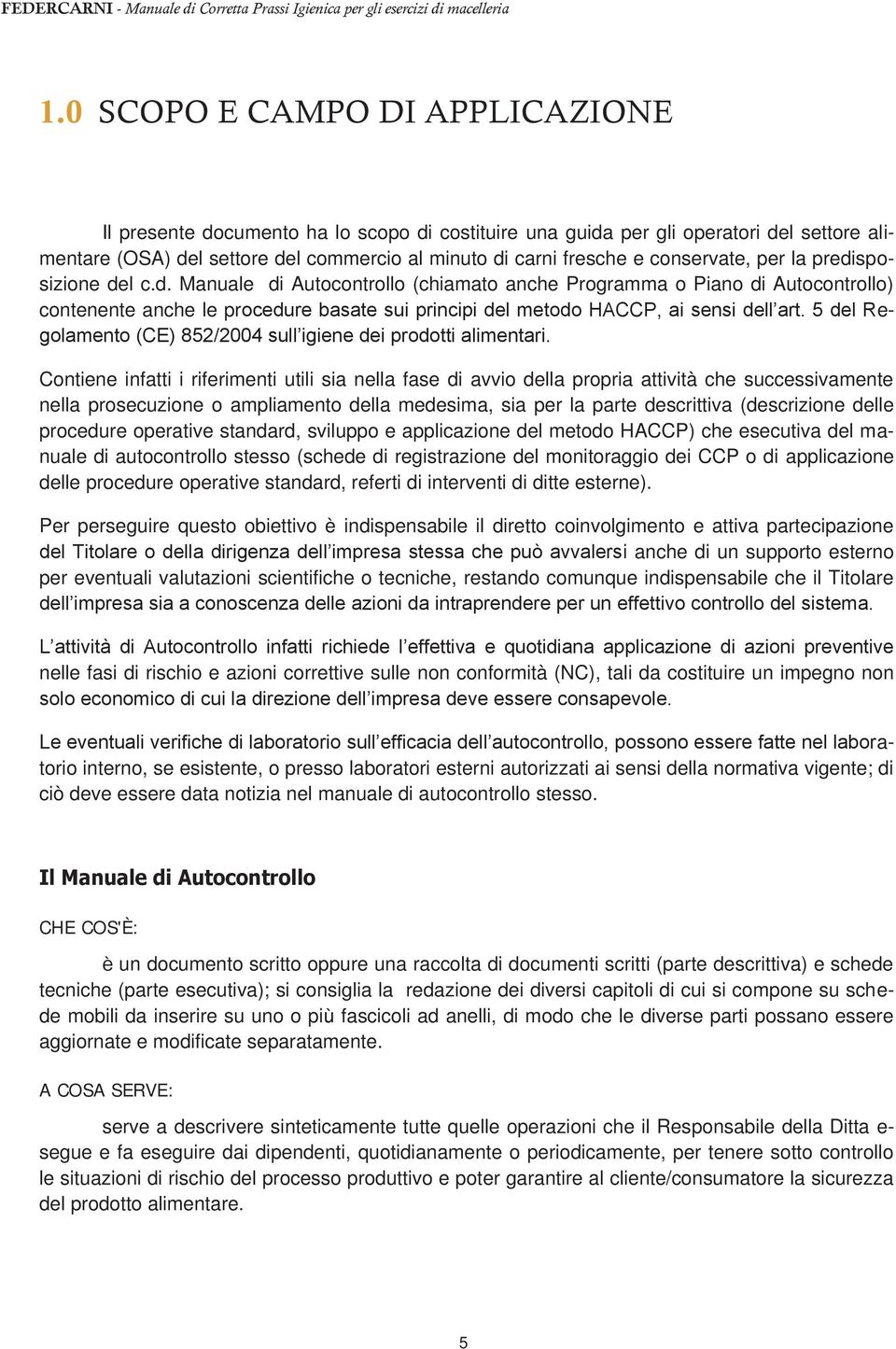 5 del Regolamento (CE) 852/2004 sull igiene dei prodotti alimentari.