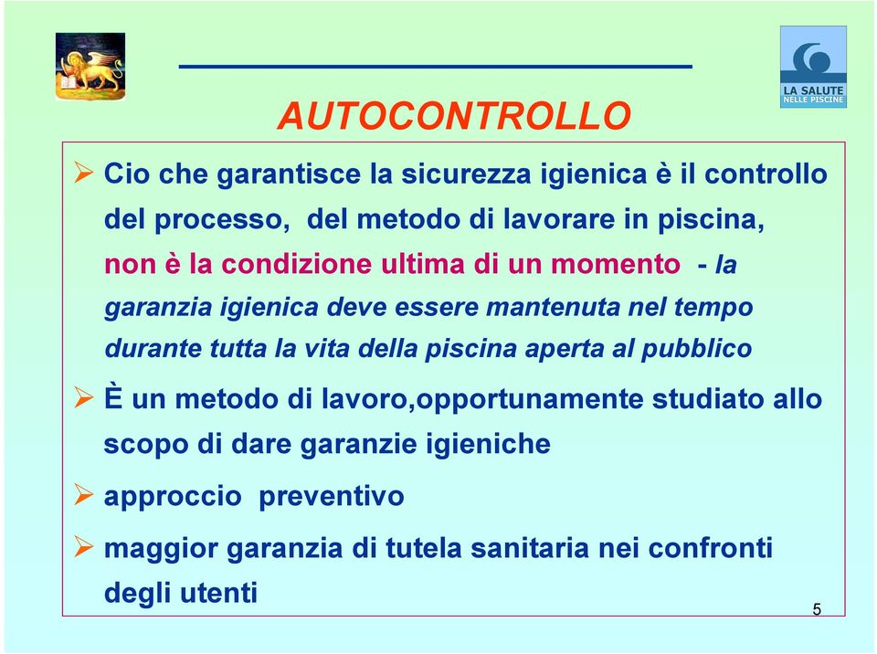 durante tutta la vita della piscina aperta al pubblico È un metodo di lavoro,opportunamente studiato allo