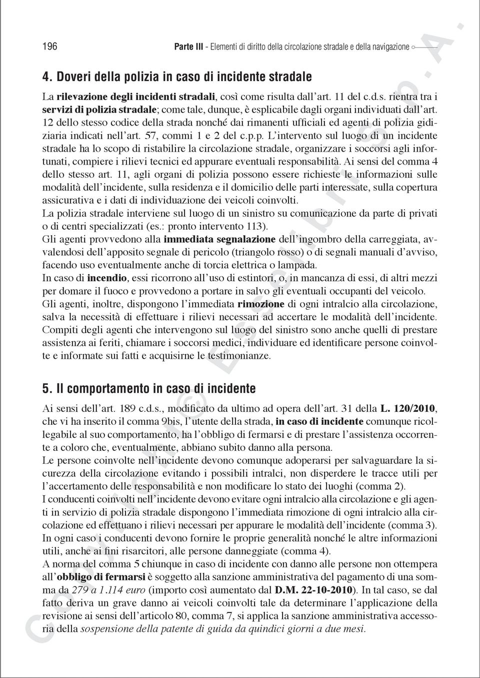 12 dello stesso codice della strada nonché dai rimanenti ufficiali ed agenti di po