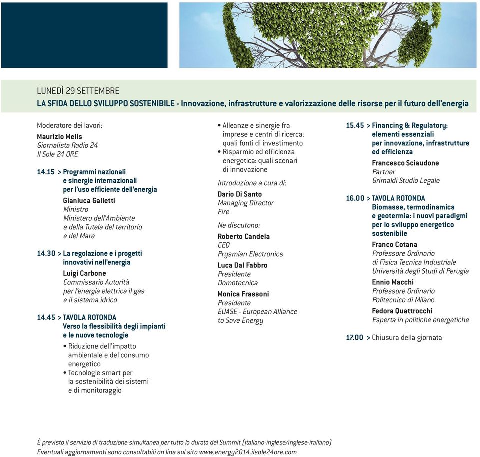 15 > Programmi nazionali e sinergie internazionali per l uso efficiente dell energia Gianluca Galletti Ministro Ministero dell Ambiente e della Tutela del territorio e del Mare 14.