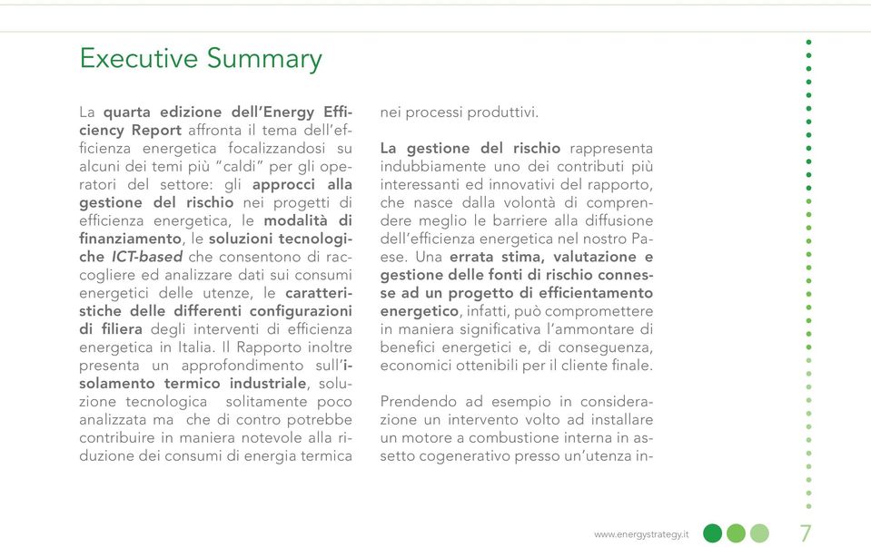 energetici delle utenze, le caratteristiche delle differenti configurazioni di filiera degli interventi di efficienza energetica in Italia.