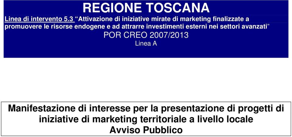 endogene e ad attrarre investimenti esterni nei settori avanzati POR CREO 2007/2013