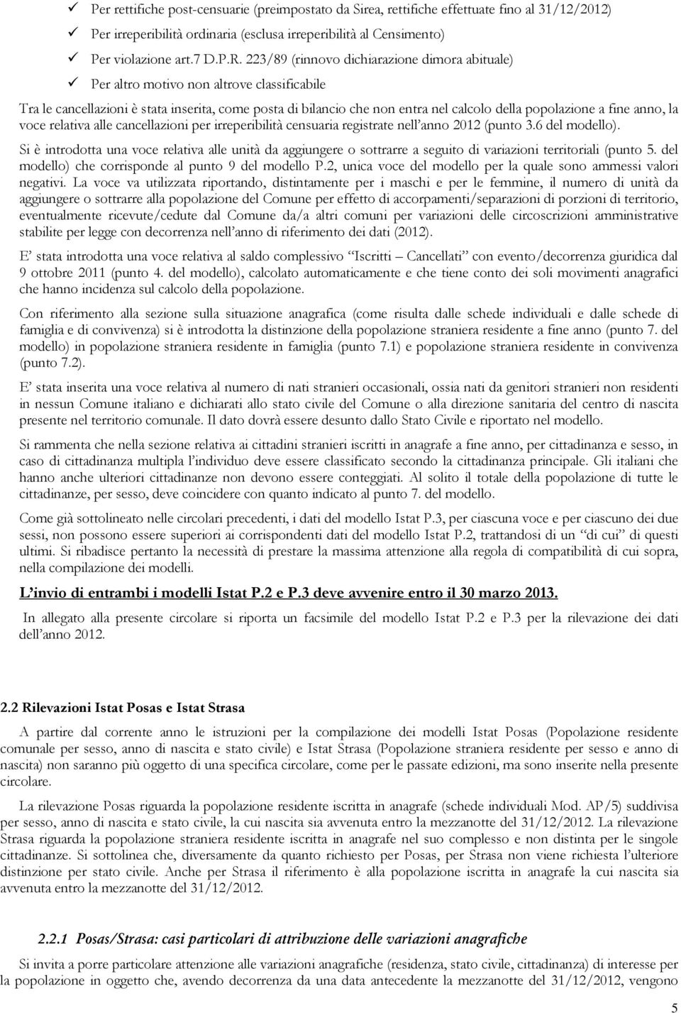 fine anno, la voce relativa alle cancellazioni per irreperibilità censuaria registrate nell anno 2012 (punto 3.6 del modello).