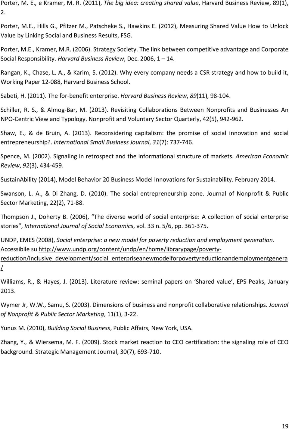 The link between competitive advantage and Corporate Social Responsibility. Harvard Business Review, Dec. 2006, 1 14. Rangan, K., Chase, L. A., & Karim, S. (2012).