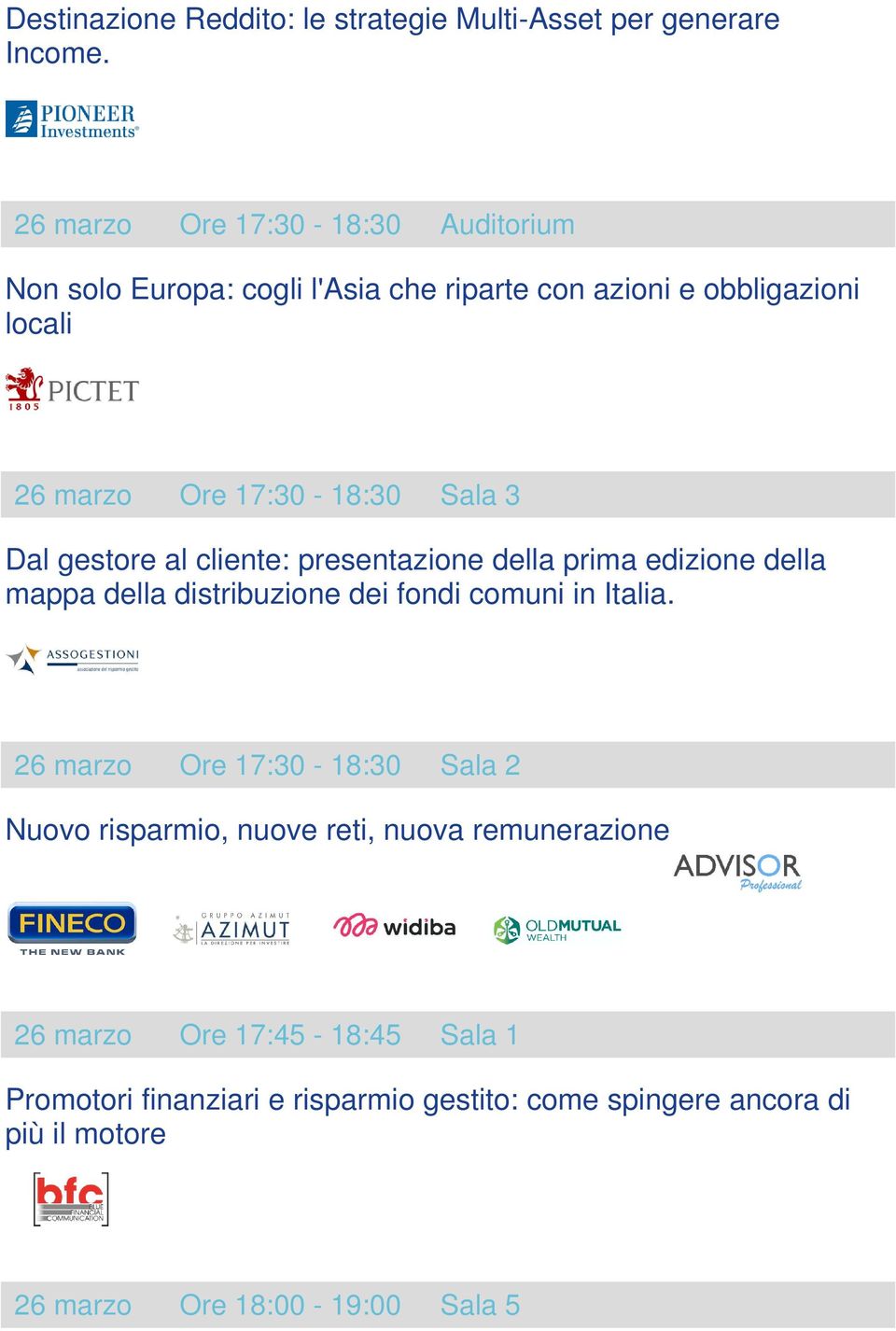 Sala 3 Dal gestore al cliente: presentazione della prima edizione della mappa della distribuzione dei fondi comuni in Italia.