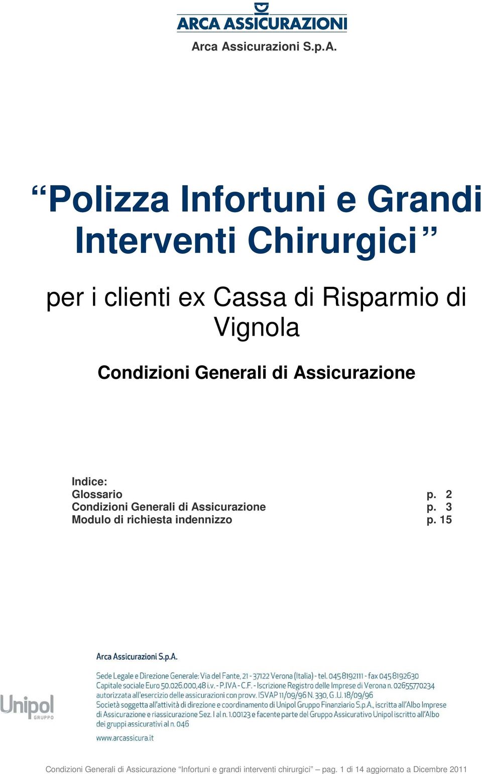 2 Condizioni Generali di Assicurazione p. 3 Modulo di richiesta indennizzo p.