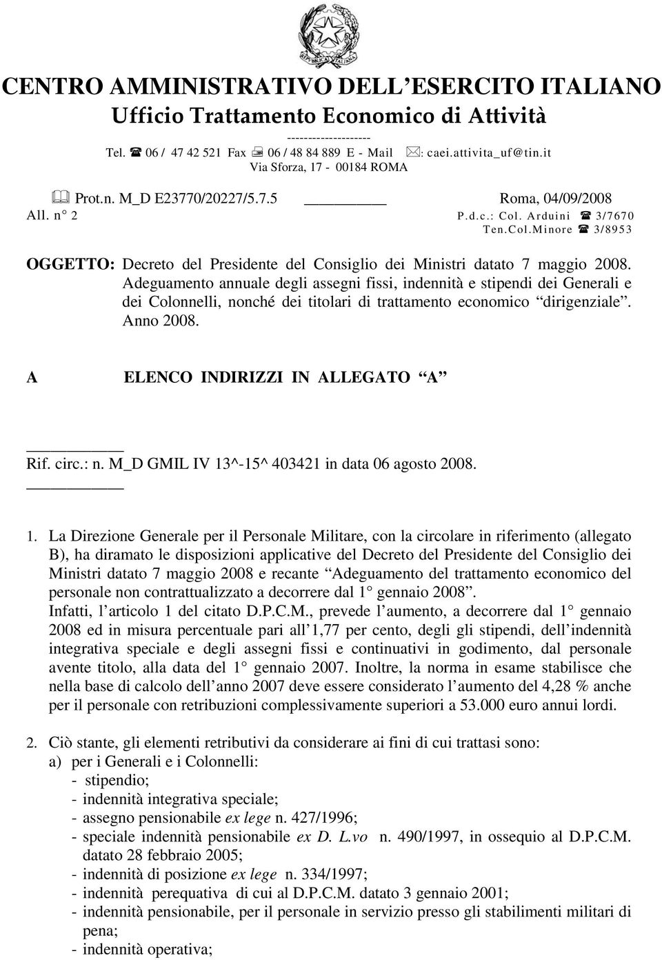 Adeguamento annuale degli assegni fissi, indennità e stipendi dei Generali e dei Colonnelli, nonché dei titolari di trattamento economico dirigenziale. Anno 2008. A ELENCO INDIRIZZI IN ALLEGATO A Rif.