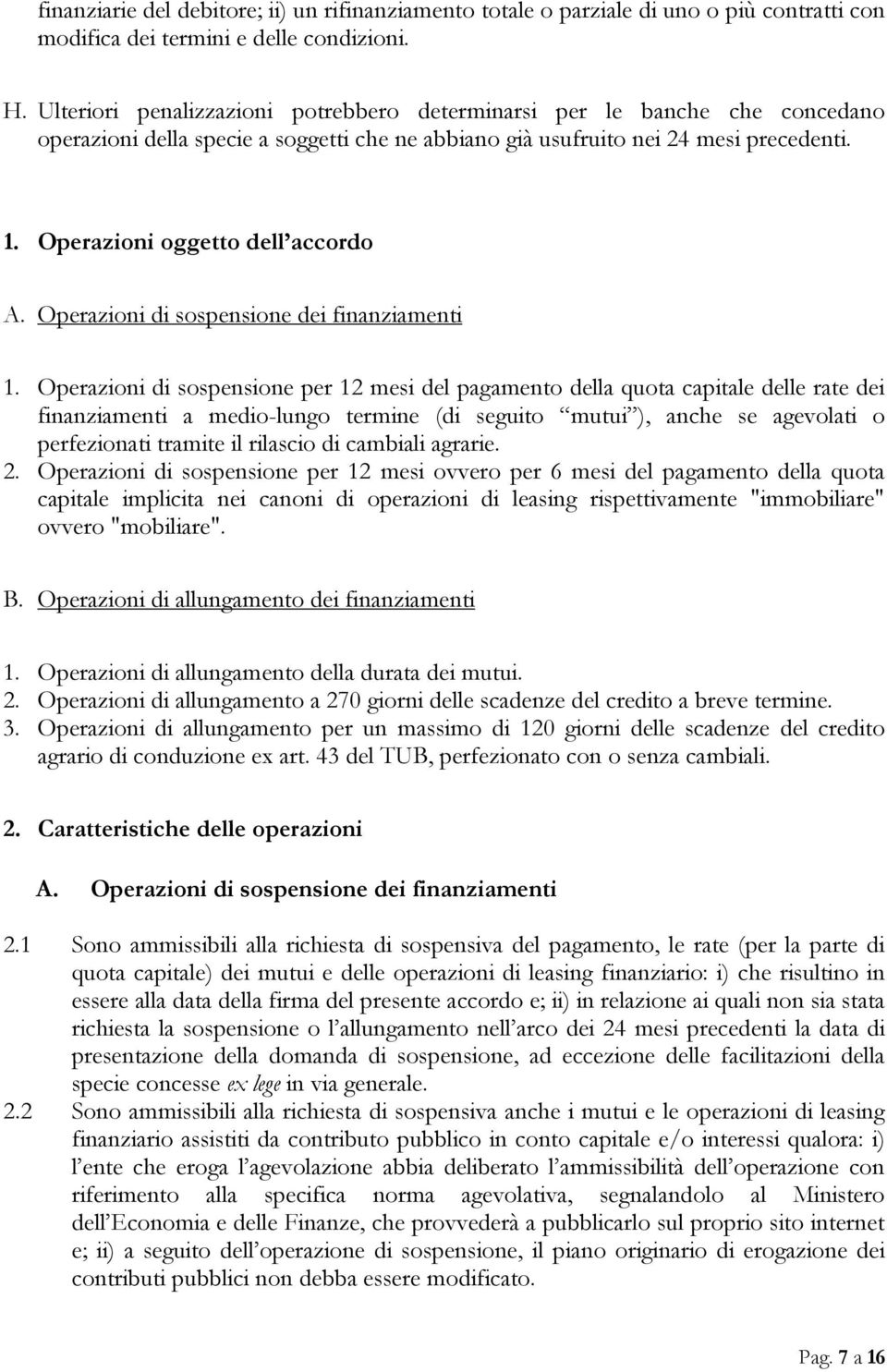 Operazioni oggetto dell accordo A. Operazioni di sospensione dei finanziamenti 1.