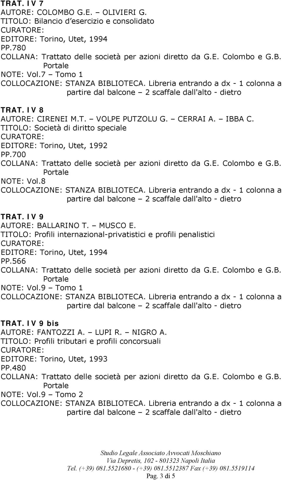 700 NOTE: Vol.8 TRAT. IV 9 BALLARINO T. MUSCO E. TITOLO: Profili internazional-privatistici e profili penalistici PP.