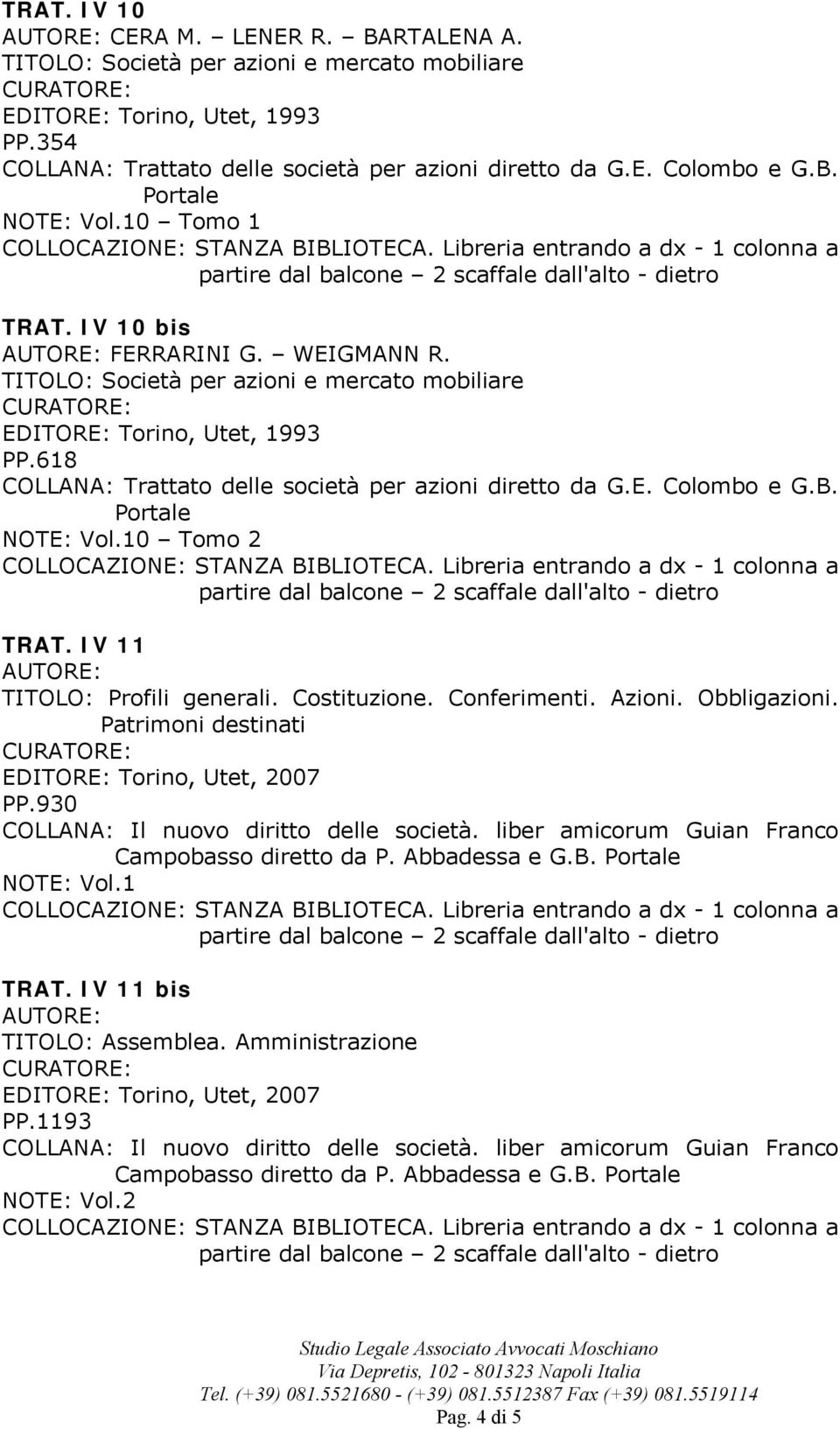 IV 11 TITOLO: Profili generali. Costituzione. Conferimenti. Azioni. Obbligazioni. Patrimoni destinati PP.