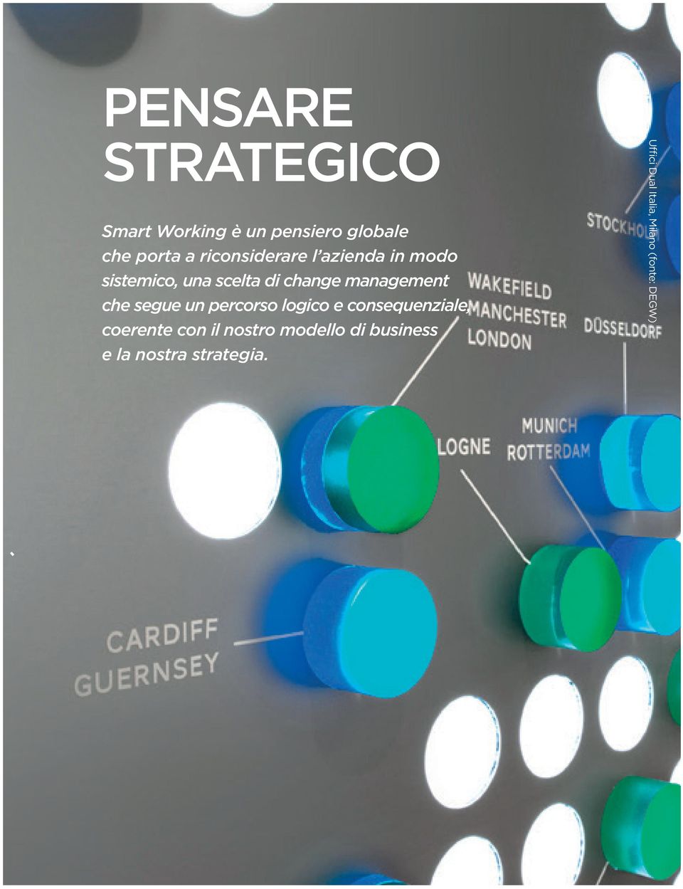 e consequenziale, coerente con il nostro modello di business e la nostra strategia.