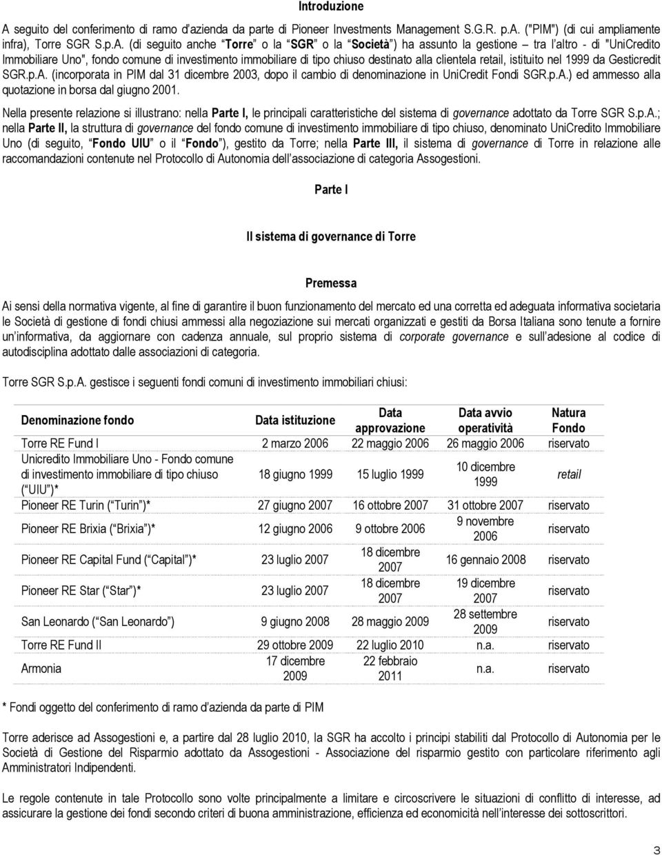 (di seguito anche Torre o la SGR o la Società ) ha assunto la gestione tra l altro - di "UniCredito Immobiliare Uno", fondo comune di investimento immobiliare di tipo chiuso destinato alla clientela