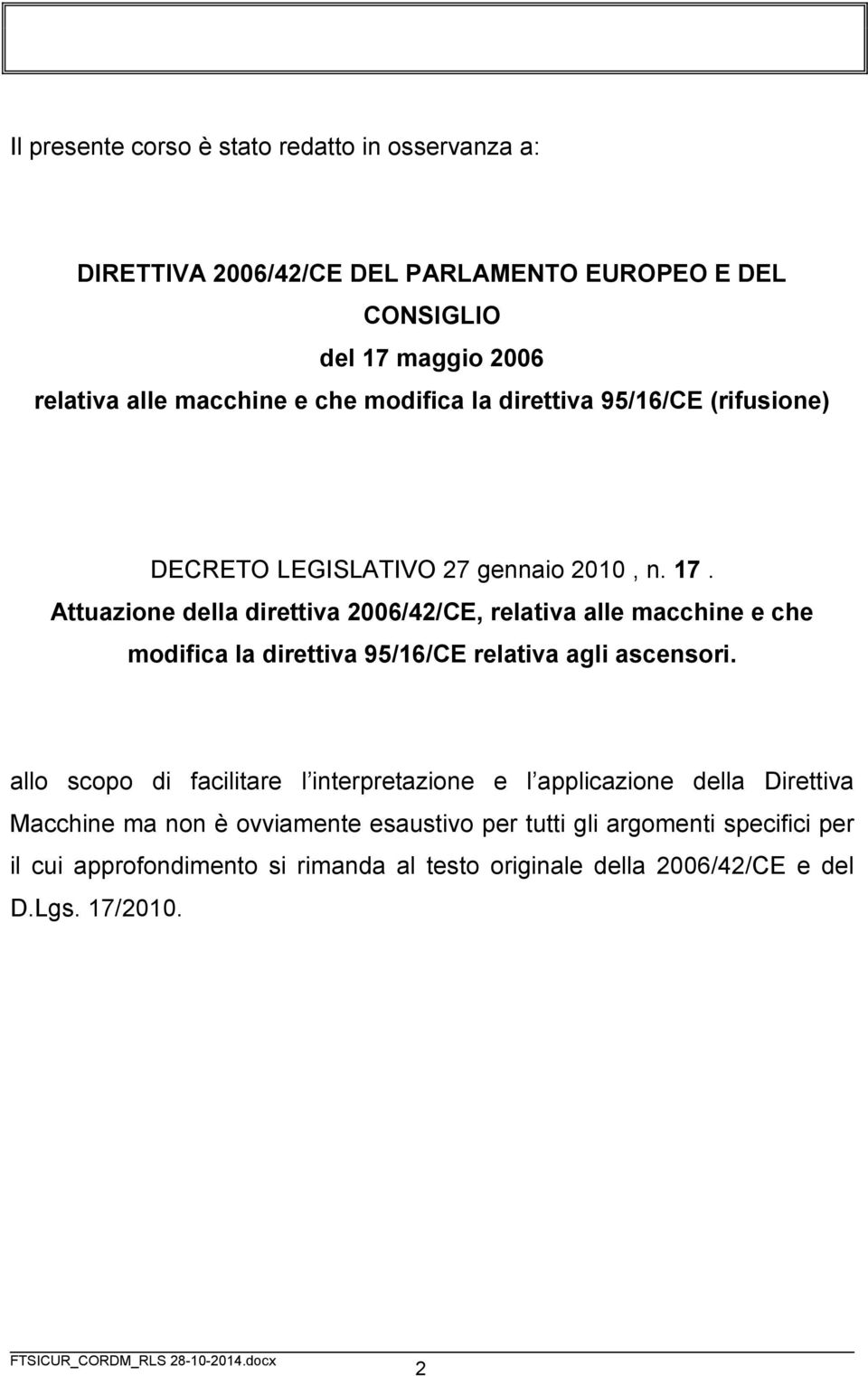 Attuazione della direttiva 2006/42/CE, relativa alle macchine e che modifica la direttiva 95/16/CE relativa agli ascensori.