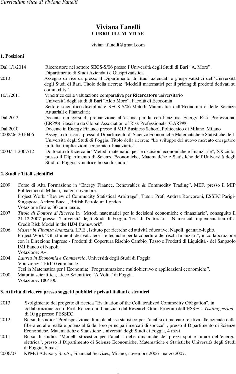 Titolo della ricerca: Modelli matematici per il pricing di prodotti derivati su commodity.