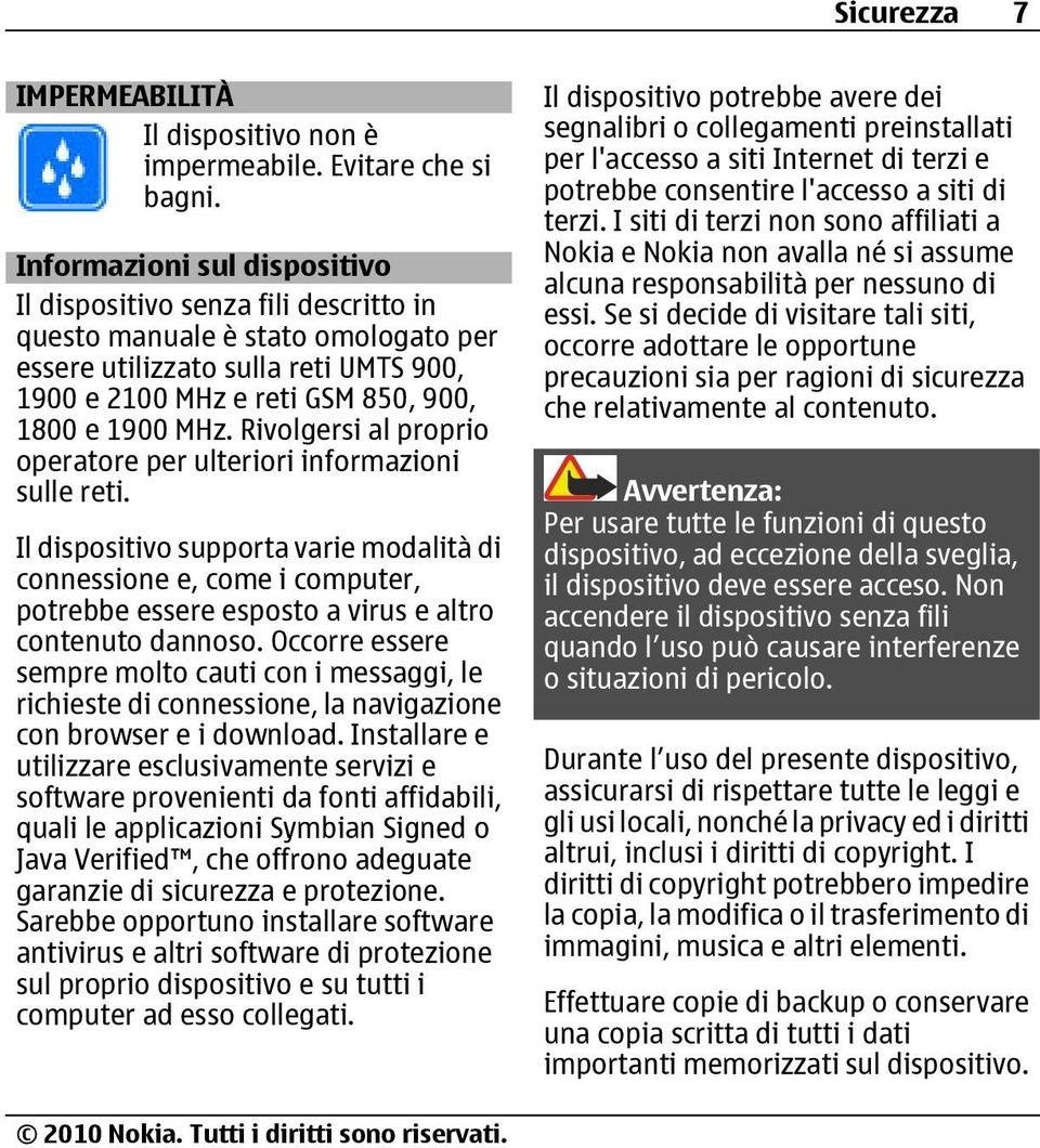 Rivolgersi al proprio operatore per ulteriori informazioni sulle reti.