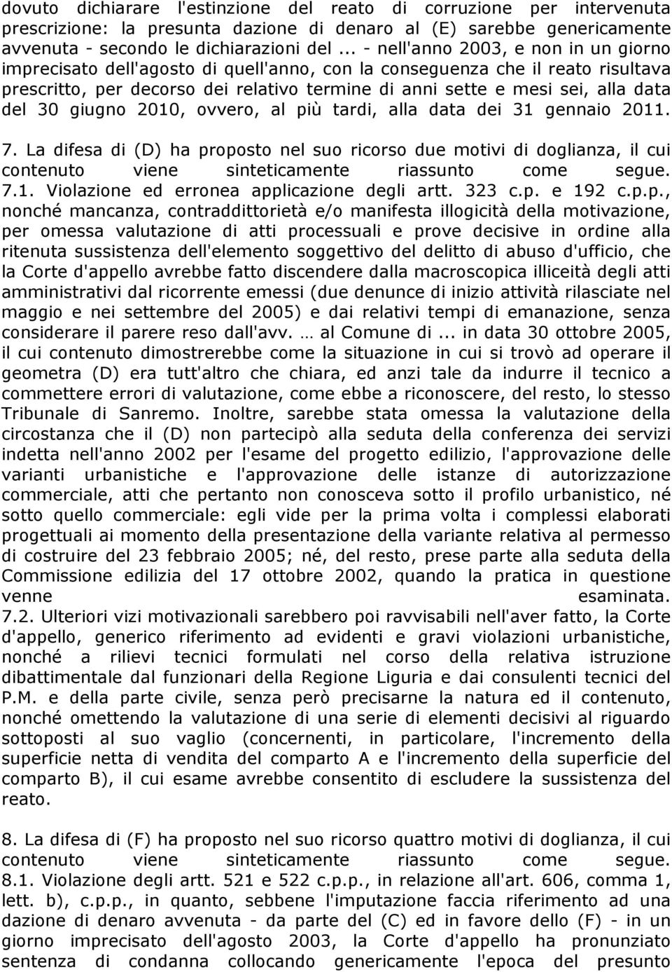 data del 30 giugno 2010, ovvero, al più tardi, alla data dei 31 gennaio 2011. 7.