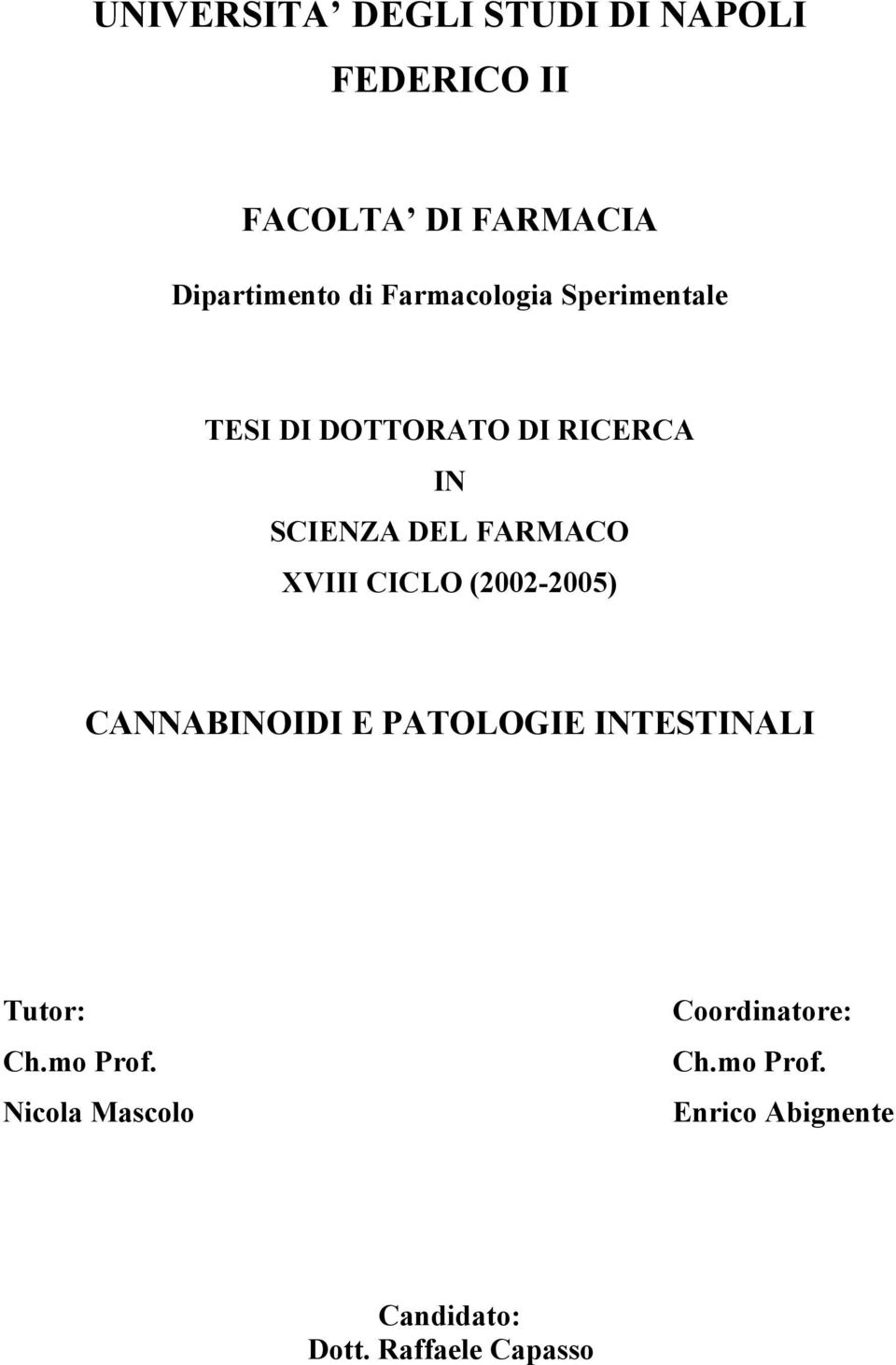 XVIII CICLO (2002-2005) CANNABINOIDI E PATOLOGIE INTESTINALI Tutor: Ch.mo Prof.