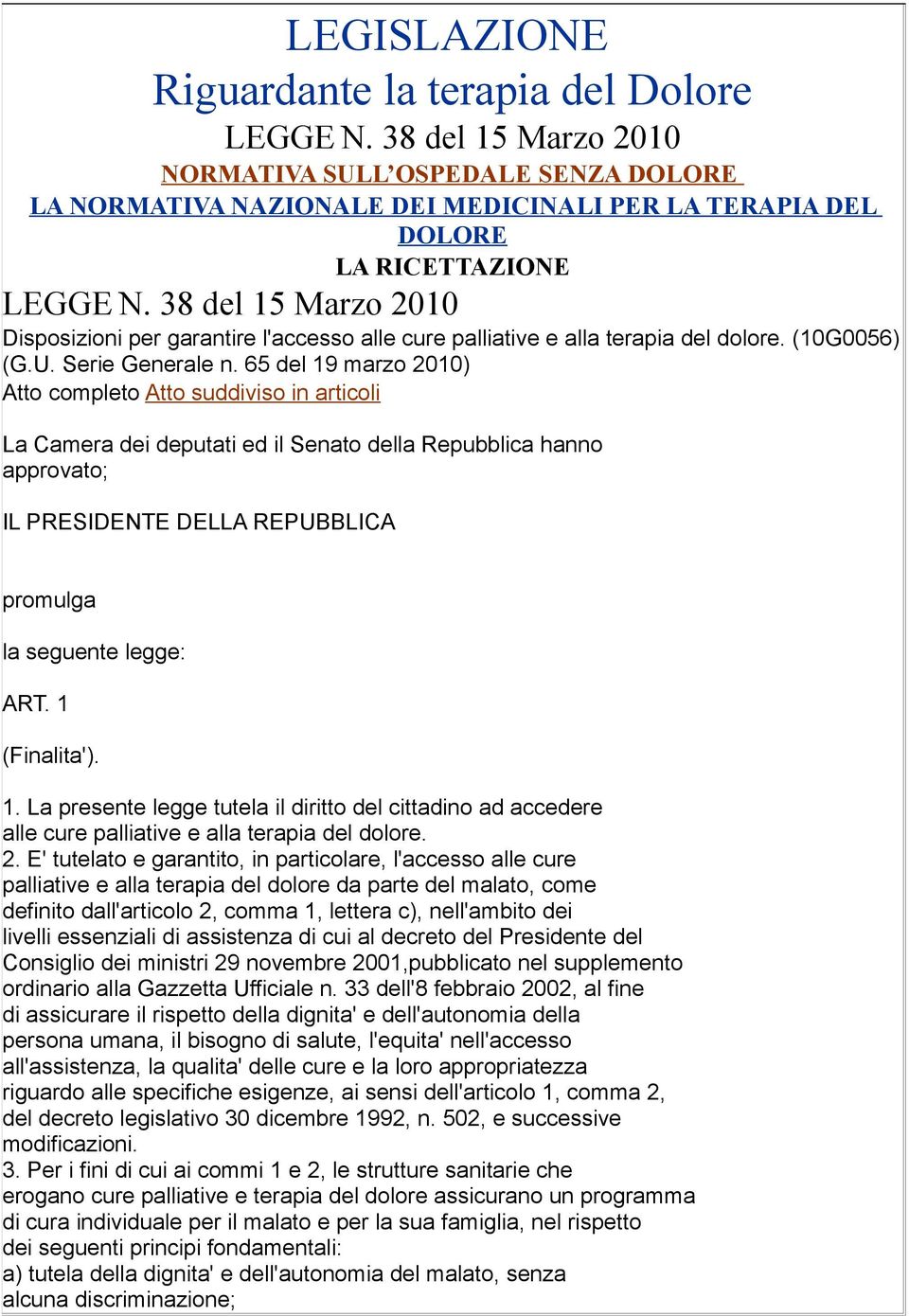 38 del 15 Marzo 2010 Disposizioni per garantire l'accesso alle cure palliative e alla terapia del dolore. (10G0056) (G.U. Serie Generale n.