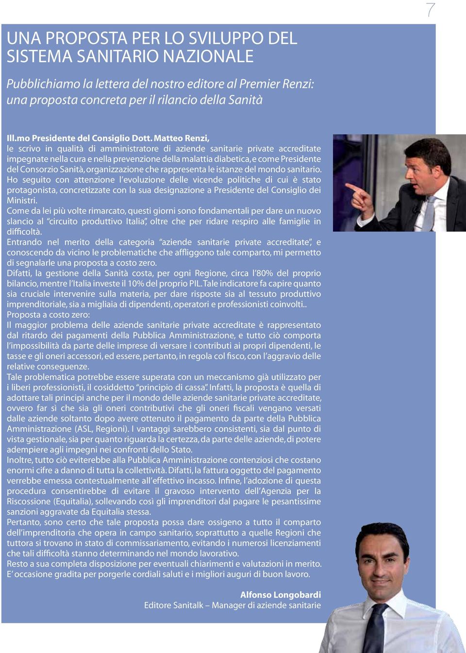 Matteo Renzi, le scrivo in qualità di amministratore di aziende sanitarie private accreditate impegnate nella cura e nella prevenzione della malattia diabetica, e come Presidente del Consorzio