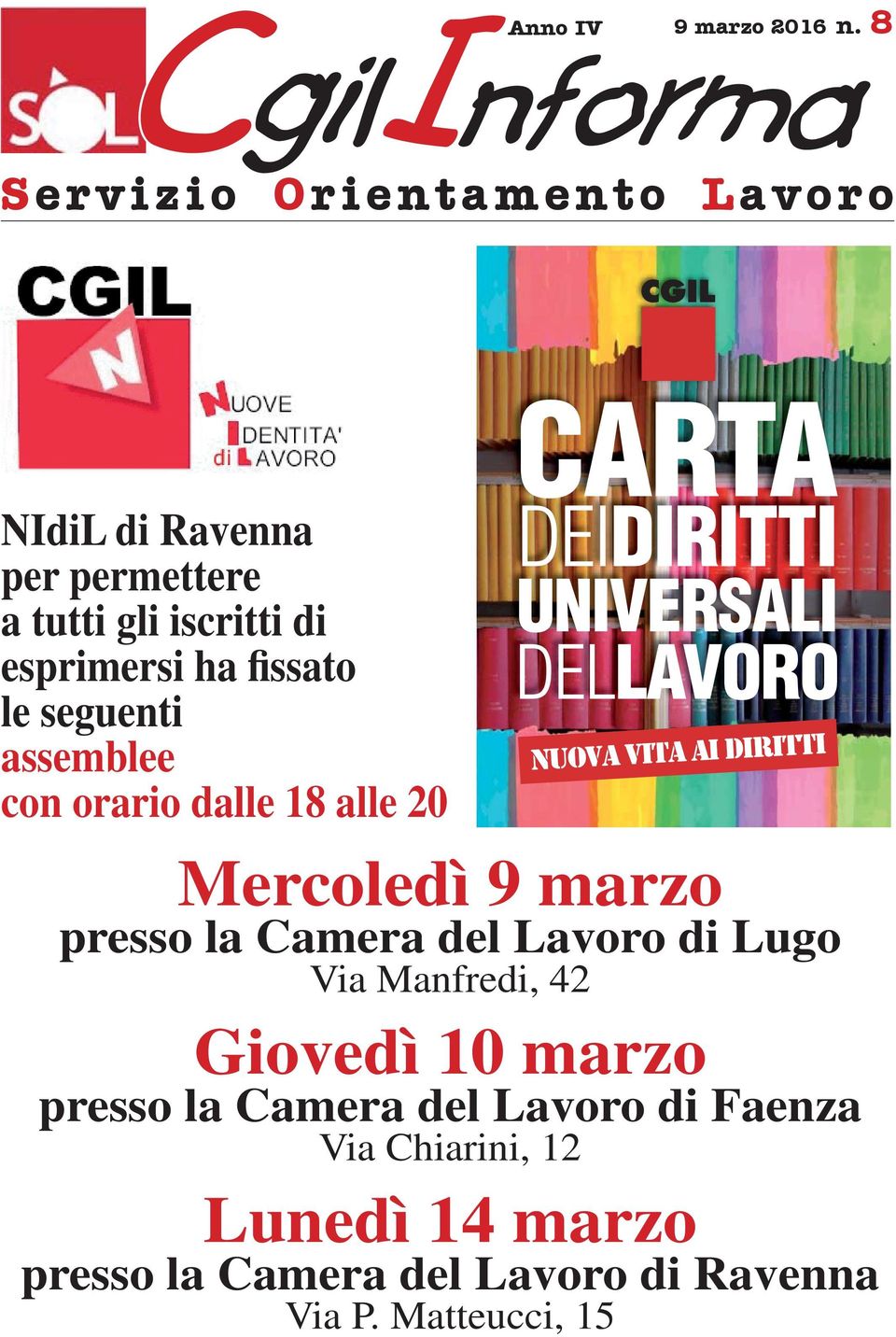 esprimersi ha fissato le seguenti assemblee con orario dalle 18 alle 20 Mercoledì 9 marzo presso la