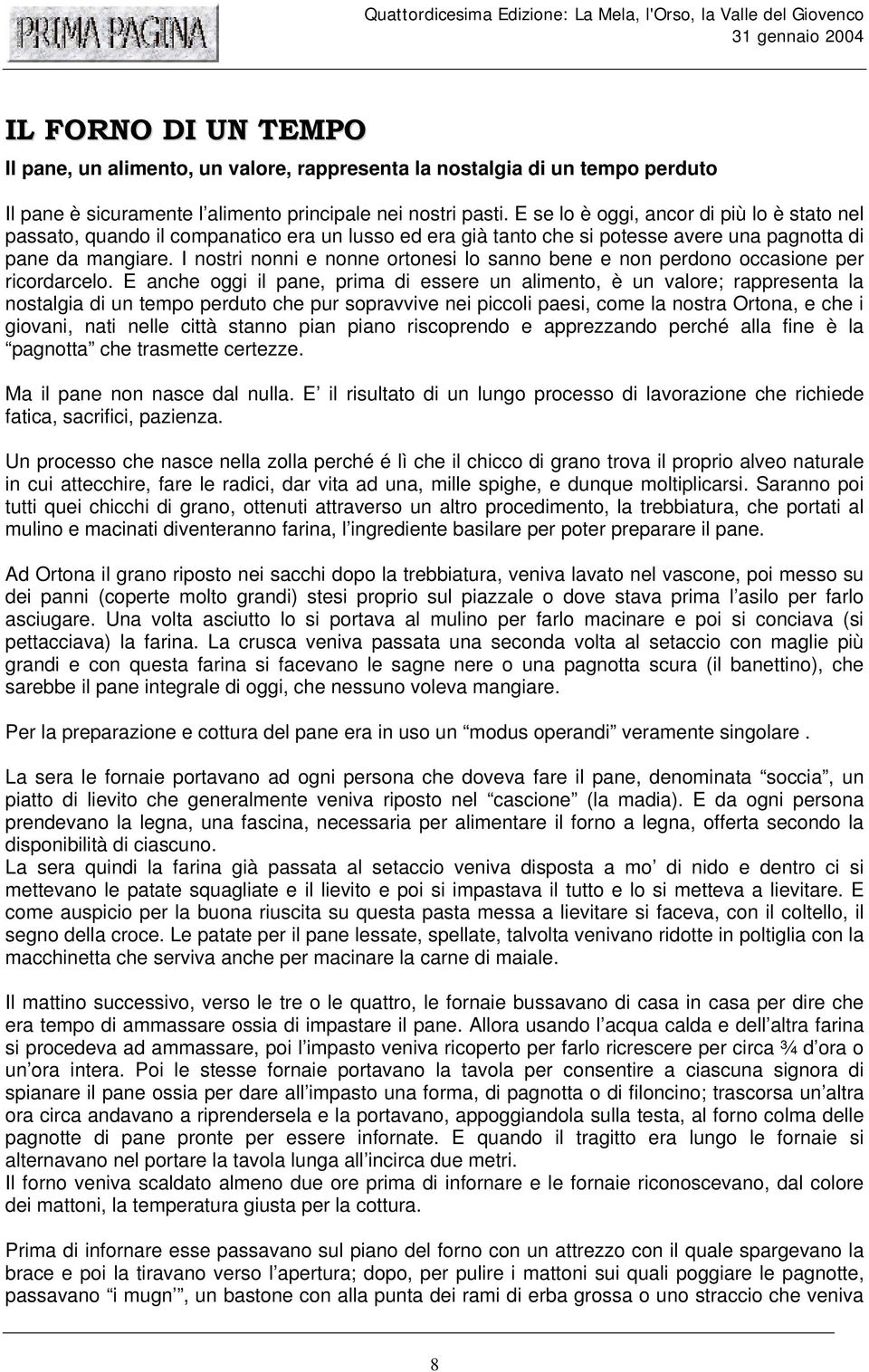 I nostri nonni e nonne ortonesi lo sanno bene e non perdono occasione per ricordarcelo.