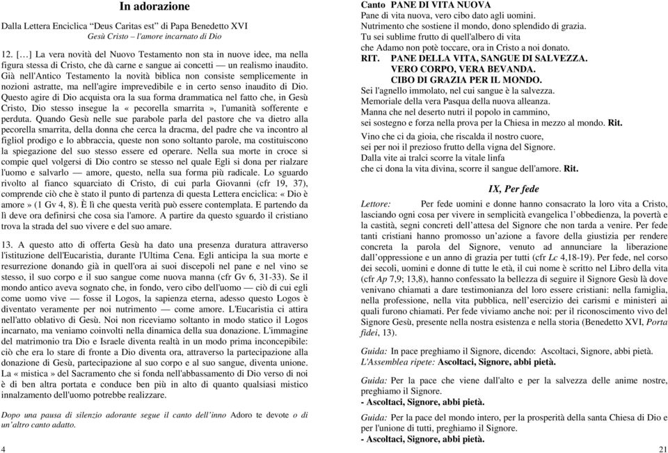 Già nell'antico Testamento la novità biblica non consiste semplicemente in nozioni astratte, ma nell'agire imprevedibile e in certo senso inaudito di Dio.