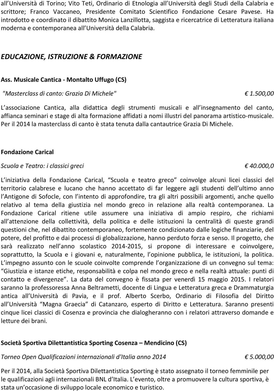 EDUCAZIONE, ISTRUZIONE & FORMAZIONE Ass. Musicale Cantica - Montalto Uffugo () "Masterclass di canto: Grazia Di Michele" 1.
