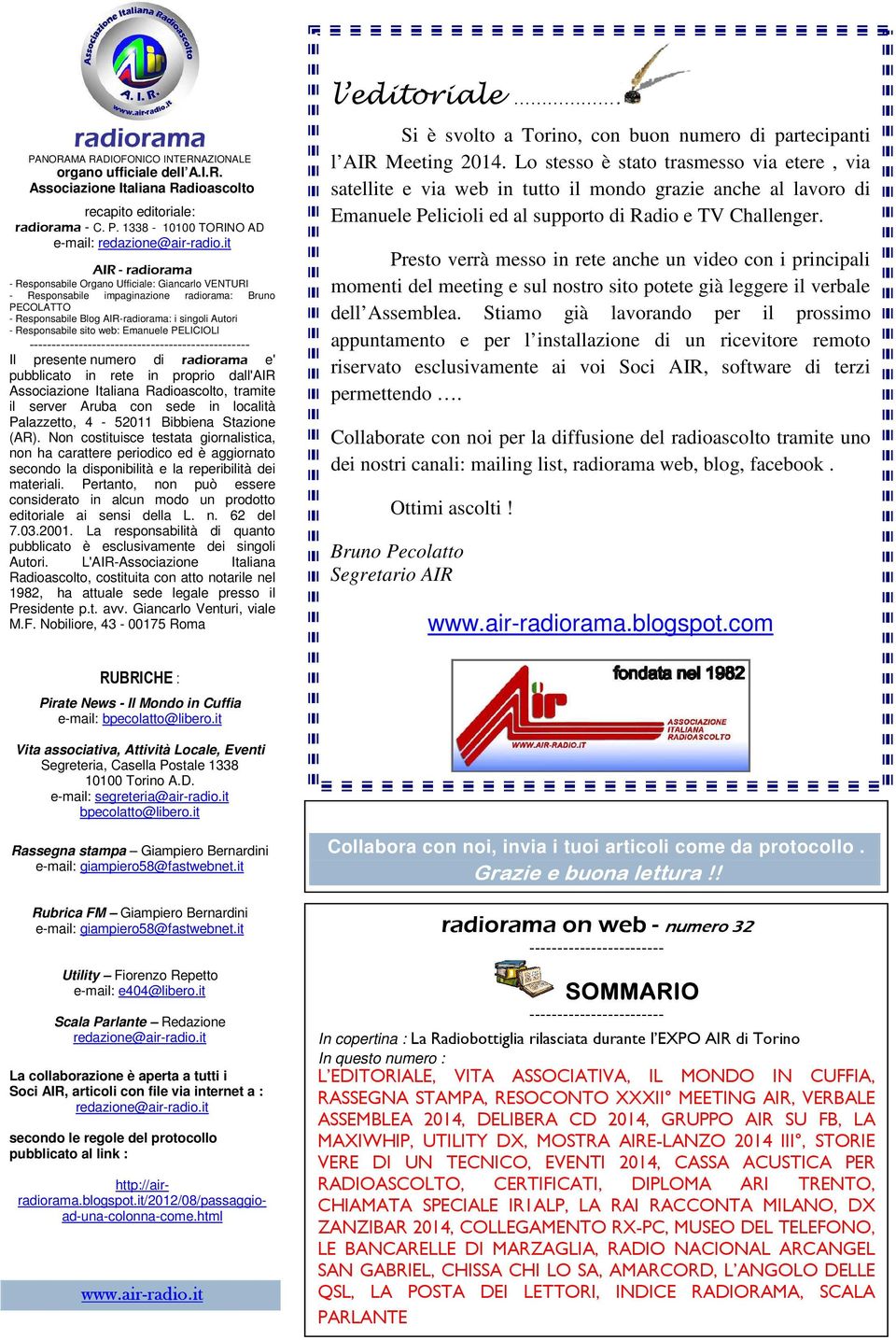 web: Emanuele PELICIOLI ------------------------------------------------- Il presente numero di radiorama e' pubblicato in rete in proprio dall'air Associazione Italiana Radioascolto, tramite il