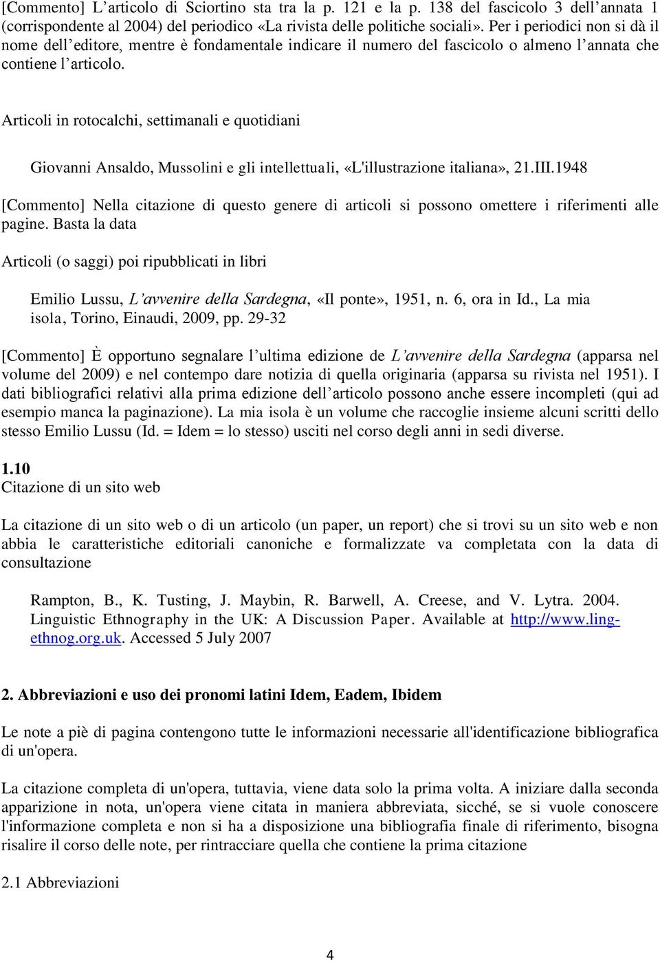 Articoli in rotocalchi, settimanali e quotidiani Giovanni Ansaldo, Mussolini e gli intellettuali, «L'illustrazione italiana», 1.III.