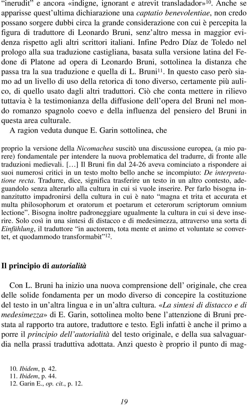 senz altro messa in maggior evidenza rispetto agli altri scrittori italiani.