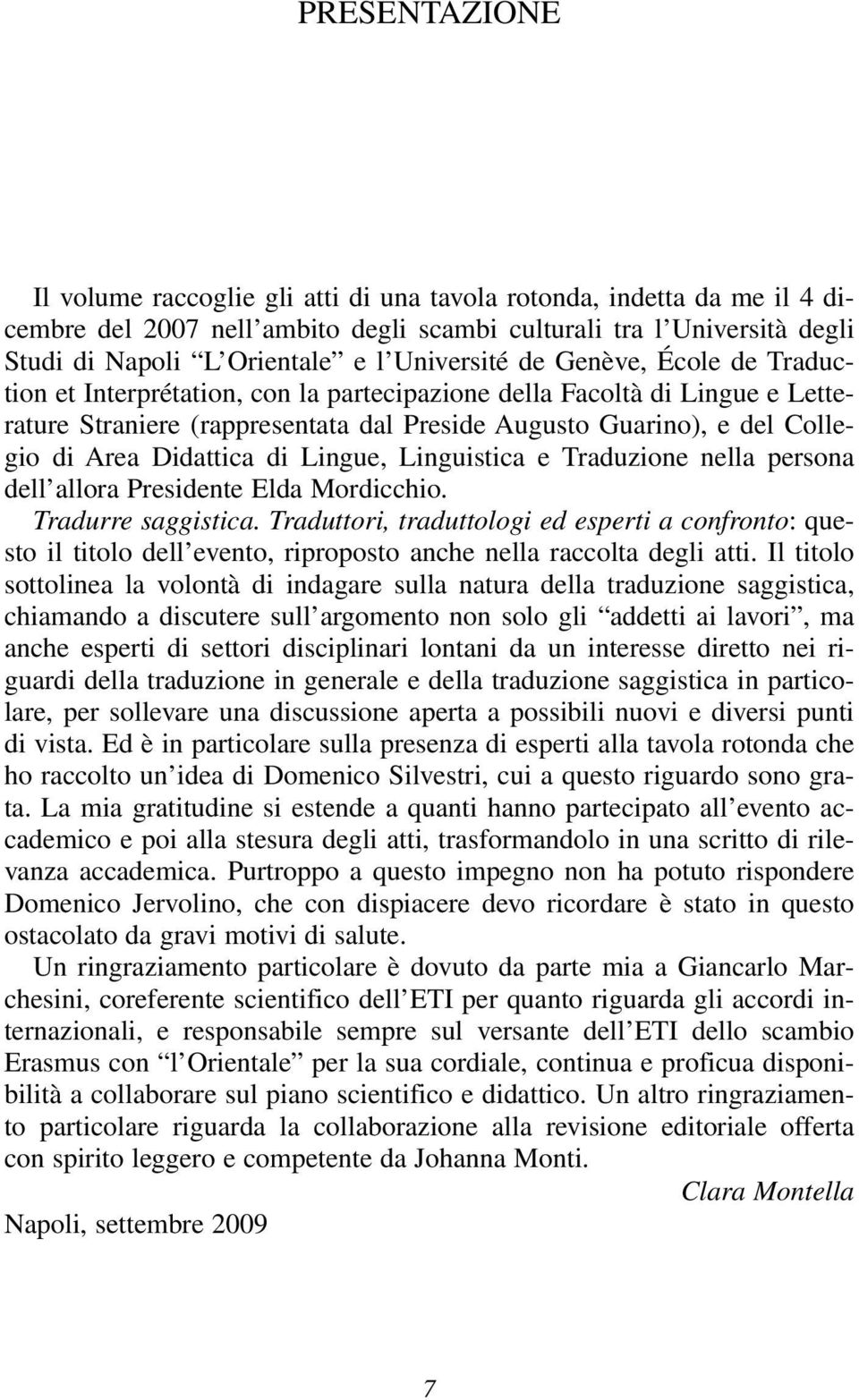 Didattica di Lingue, Linguistica e Traduzione nella persona dell allora Presidente Elda Mordicchio. Tradurre saggistica.