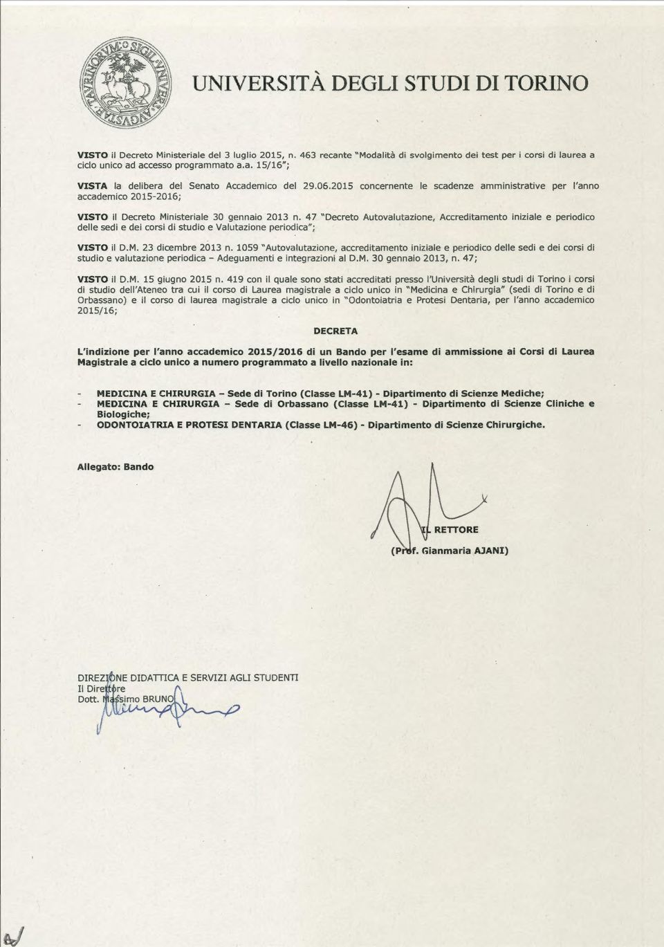 47 " Decreto Autovalutazione, Accreditamento iniziale e periodico delle sedi e dei corsi di studio e Valutazione periodica"; VISTO il D.M. 23 dicembre 2013 n.