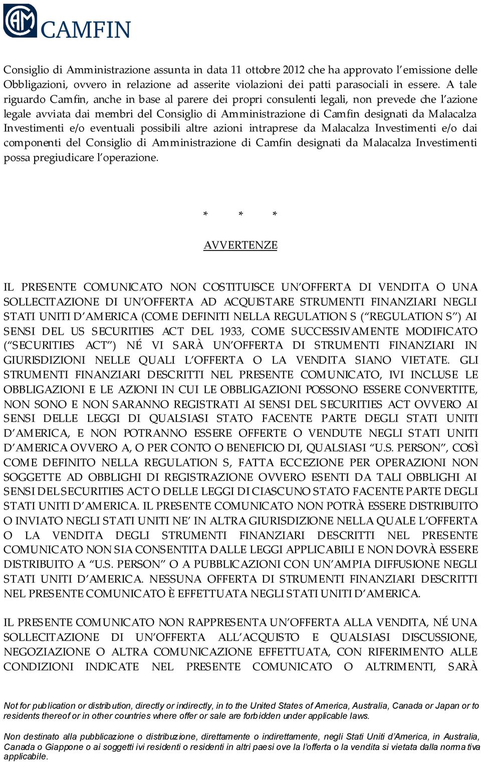 Investimenti e/o eventuali possibili altre azioni intraprese da Malacalza Investimenti e/o dai componenti del Consiglio di Amministrazione di Camfin designati da Malacalza Investimenti possa