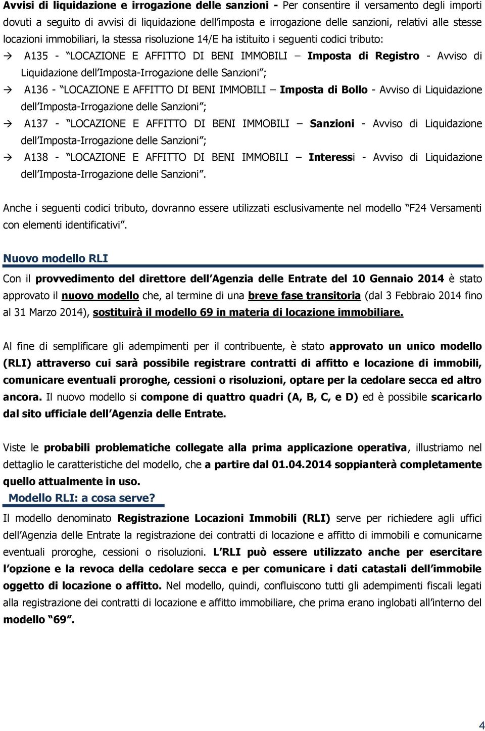 Imposta-Irrogazione delle Sanzioni ; A136 - LOCAZIONE E AFFITTO DI BENI IMMOBILI Imposta di Bollo - Avviso di Liquidazione dell Imposta-Irrogazione delle Sanzioni ; A137 - LOCAZIONE E AFFITTO DI BENI