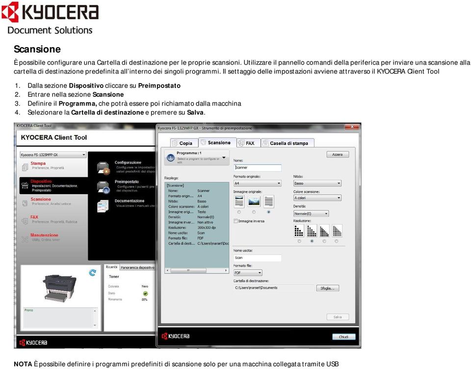 Il settaggio delle impostazioni avviene attraverso il KYOCERA Client Tool 1. Dalla sezione Dispositivo cliccare su Preimpostato 2.