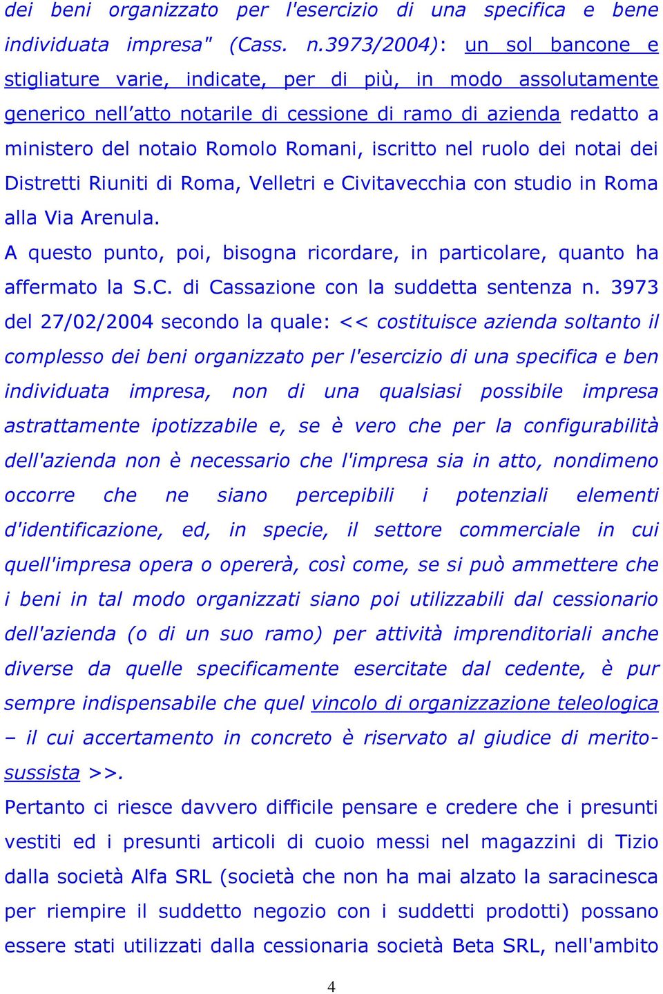 iscritto nel ruolo dei notai dei Distretti Riuniti di Roma, Velletri e Civitavecchia con studio in Roma alla Via Arenula.