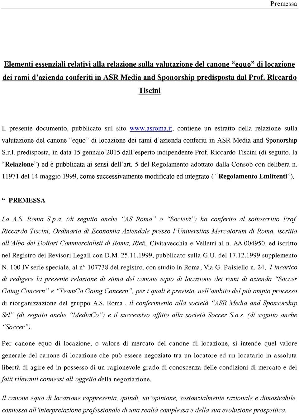 it, contiene un estratto della relazione sulla valutazione del canone equo di locazione dei rami d azienda conferiti in ASR Media and Sponorship S.r.l. predisposta, in data 15 gennaio 2015 dall esperto indipendente Prof.