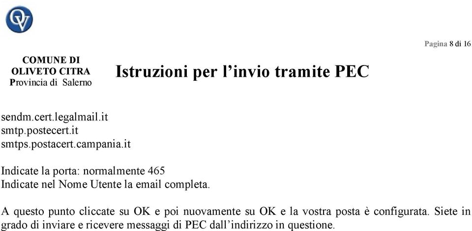 A questo punto cliccate su OK e poi nuovamente su OK e la vostra posta è