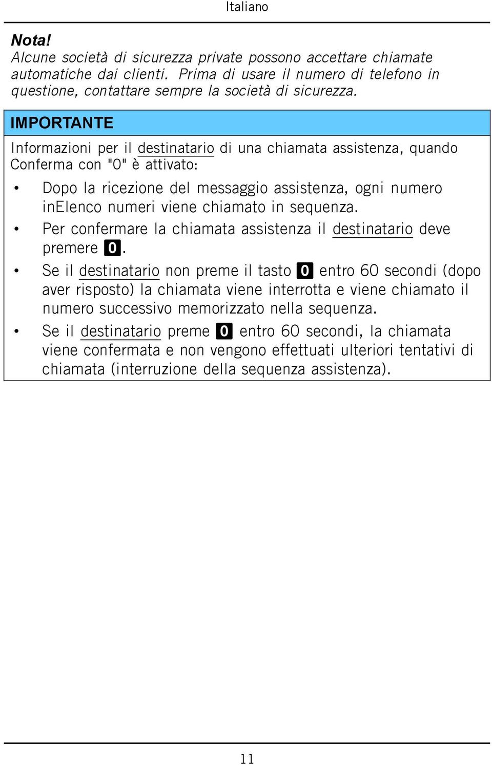 sequenza. Per confermare la chiamata assistenza il destinatario deve premere 0.