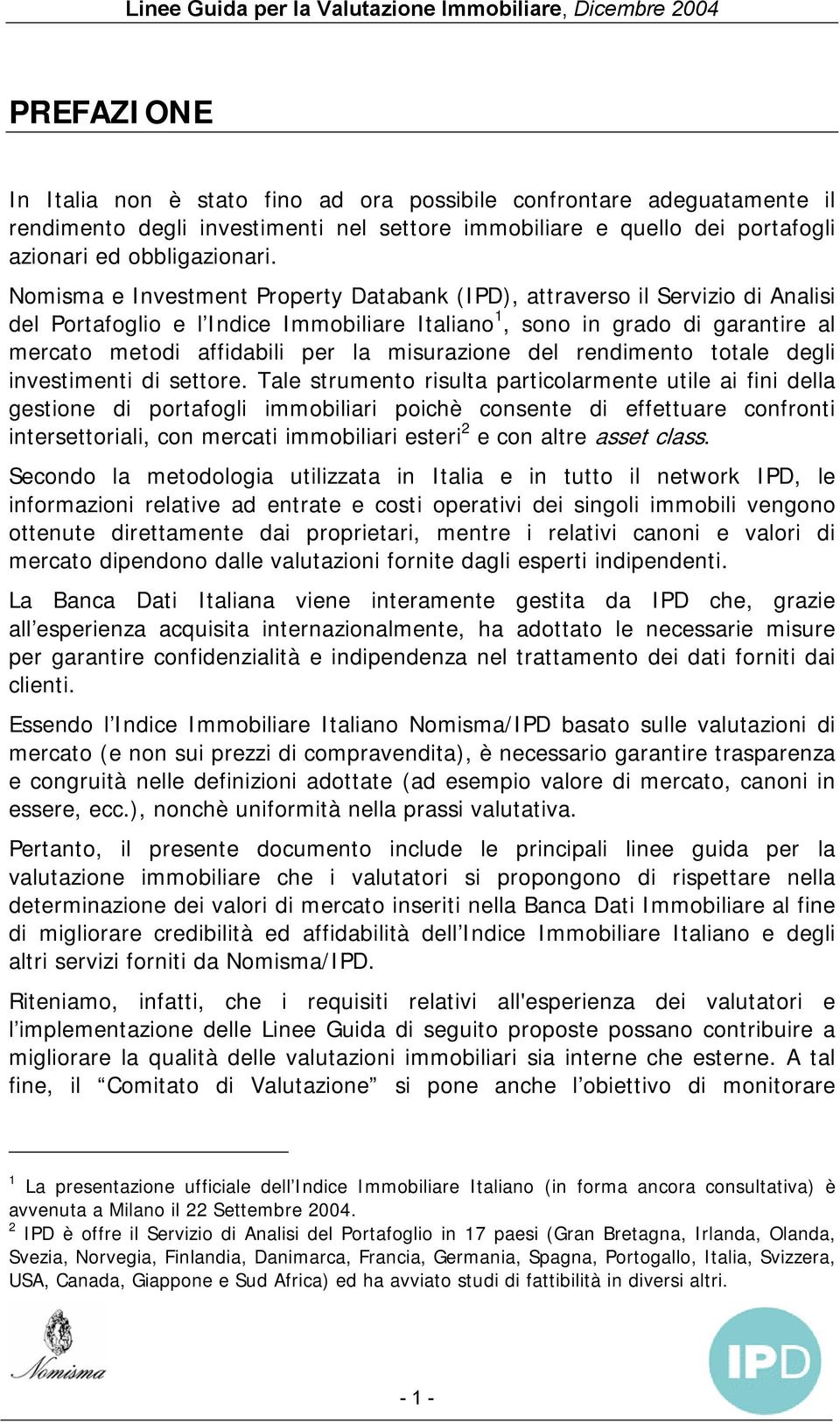 misurazione del rendimento totale degli investimenti di settore.