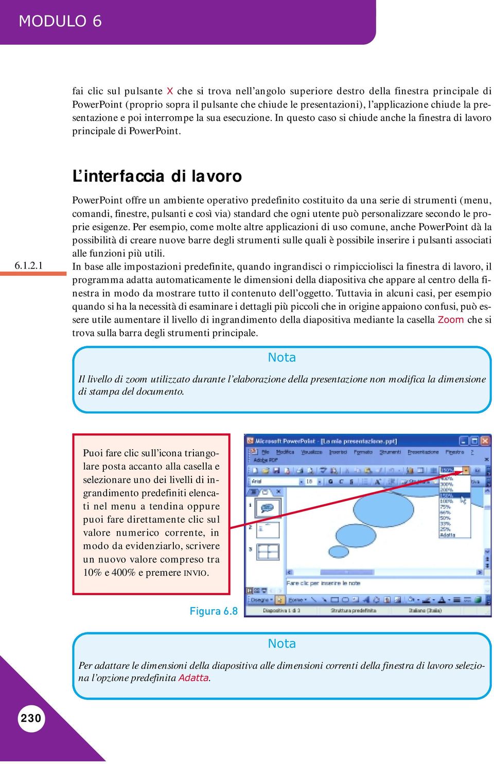 1 L interfaccia di lavoro PowerPoint offre un ambiente operativo predefinito costituito da una serie di strumenti (menu, comandi, finestre, pulsanti e così via) standard che ogni utente può