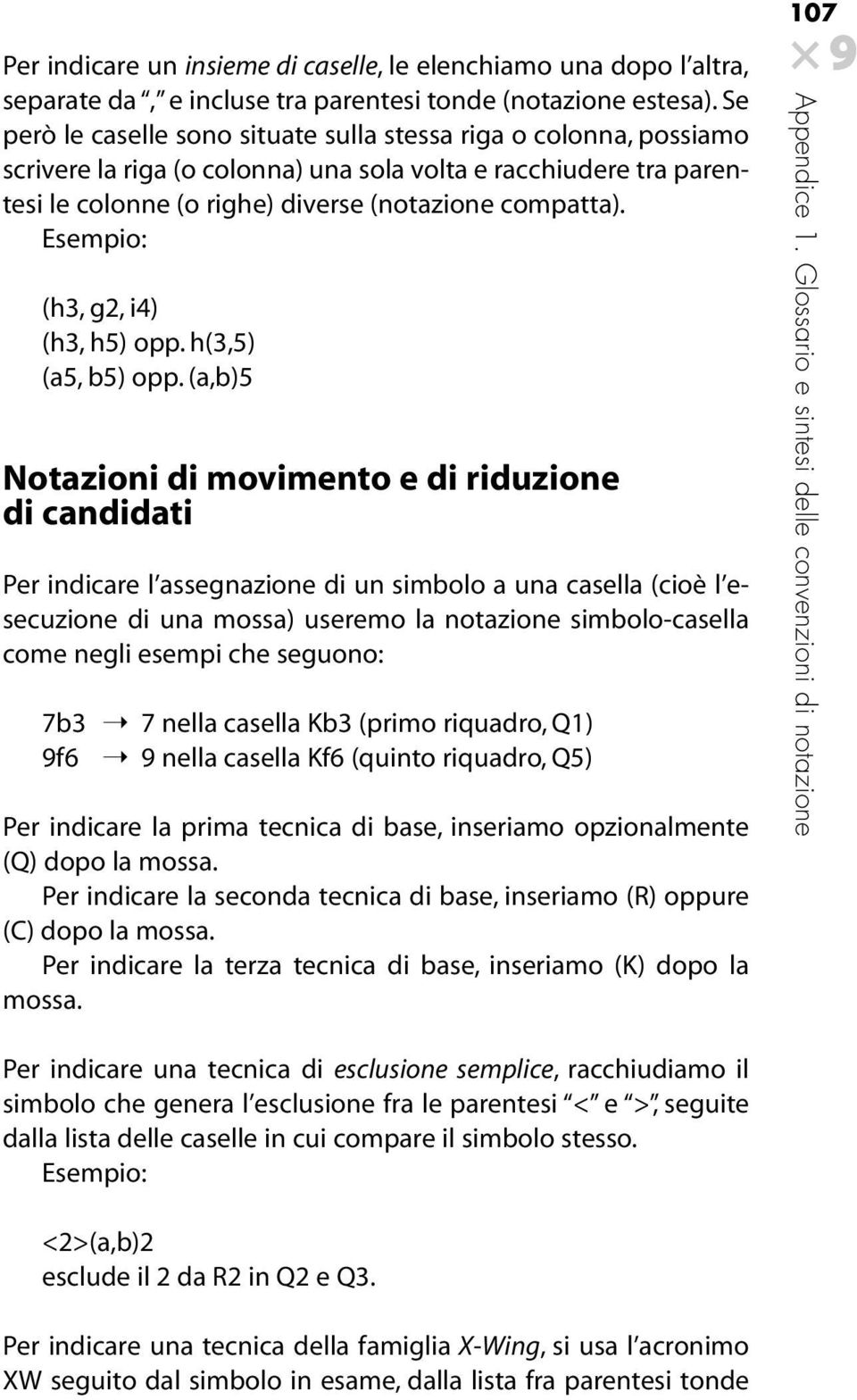 Esempio: (h3, g2, i4) (h3, h5) opp. h(3,5) (a5, b5) opp.