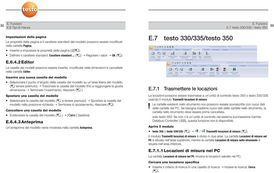 2 Editor Le caselle dei modelli possono essere inserite, modificate nelle dimensioni e cancellate nella cartella Editor.