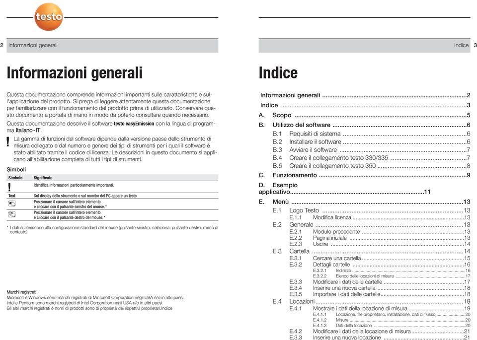 Conservare questo documento a portata di mano in modo da poterlo consultare quando necessario. Questa documentazione descrive il software testo easyemission con la lingua di programma Italiano -IT.