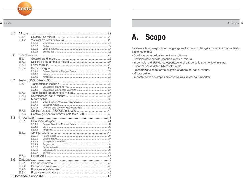 ..31 E.6.4.2 Editor...32 E.6.4.3 Anteprima...32 E.7 testo 330/335/testo 350...33 E.7.1 Trasmettere le locazioni...33 E.7.1.1 Locazioni di misura nel PC...33 E.7.1.2 Locazioni di misura nello strumento.