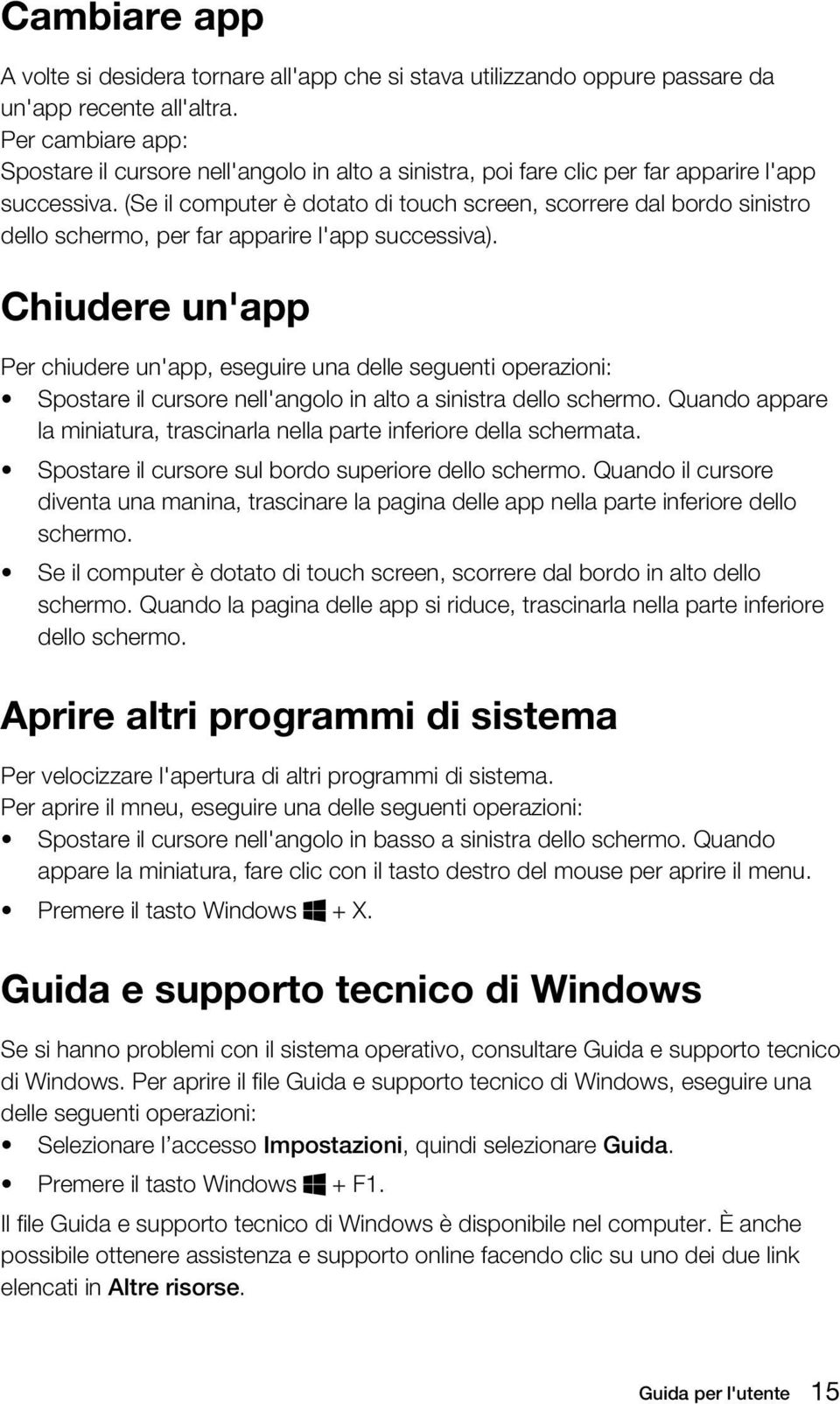 (Se il computer è dotato di touch screen, scorrere dal bordo sinistro dello schermo, per far apparire l'app successiva).