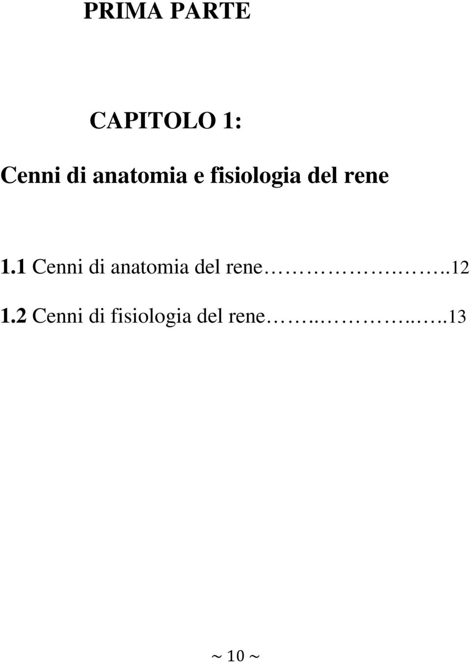 1 Cenni di anatomia del rene...12 1.