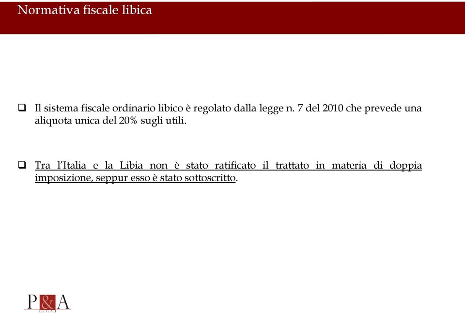 7 del 2010 che prevede una aliquota unica del 20% sugli utili.