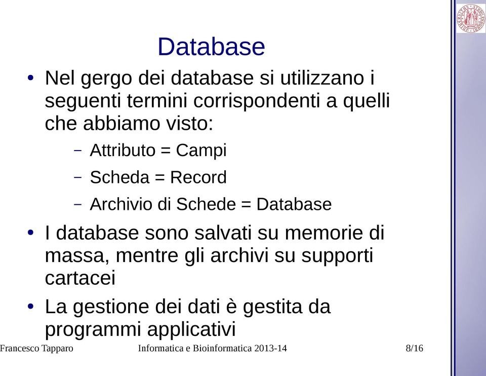 sono salvati su memorie di massa, mentre gli archivi su supporti cartacei La gestione dei