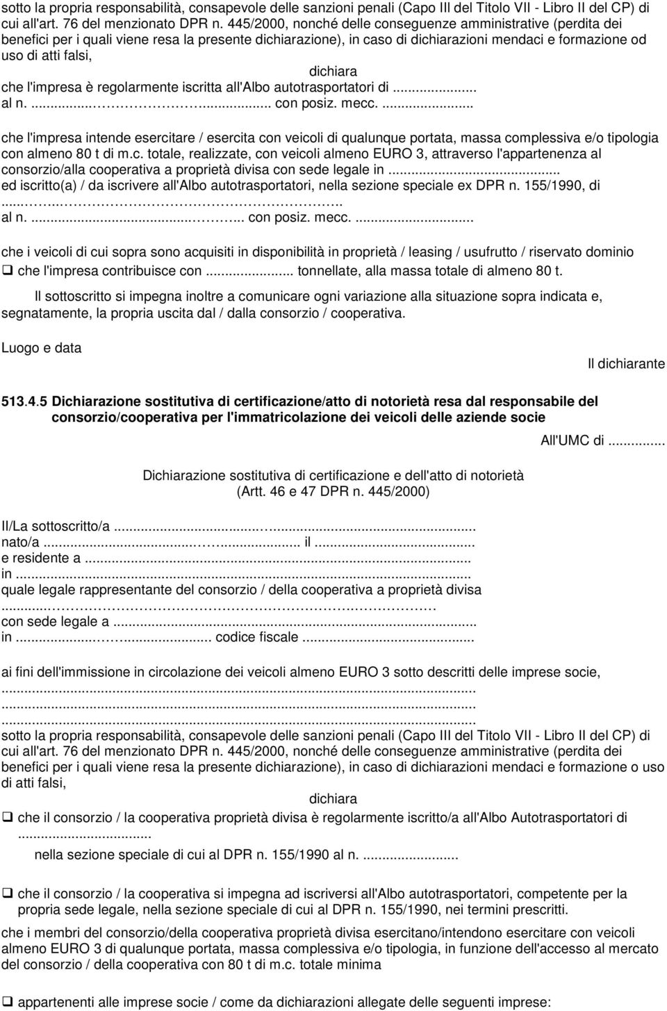 che l'impresa è regolarmente iscritta all'albo autotrasportatori di... al n....... con posiz. mecc.